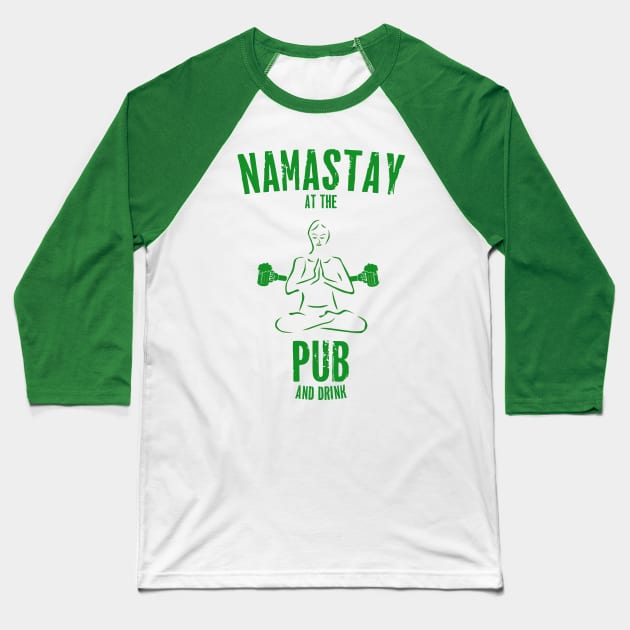 St. Patrick's Day - Namastay At The Pub And Drink Baseball T-Shirt by TShirtWaffle1